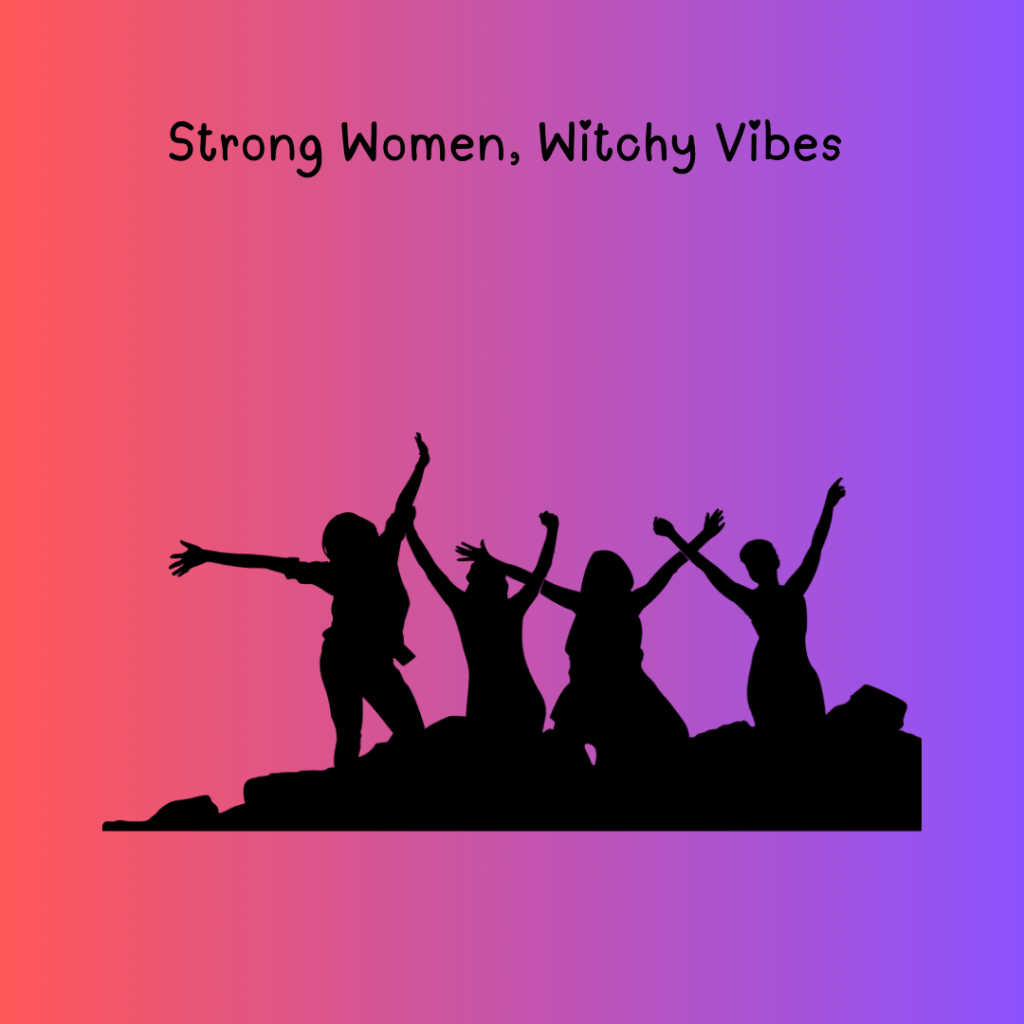 Strong Women Witchy&nbsp;Vibes